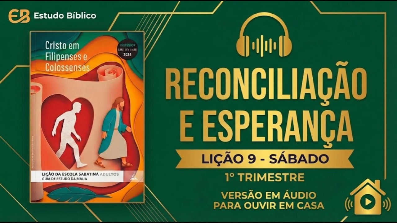 🎧 Podcast Resumo: Lição da Escola Sabatina ADULTOS , Sábado 21/02/2026 | Reconciliação e Esperança