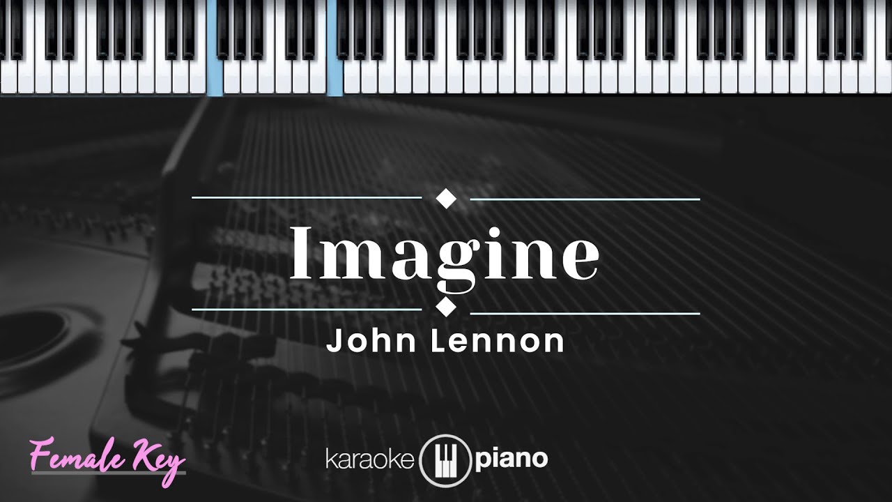 Imagine - John Lennon (KARAOKE PIANO - FEMALE KEY)