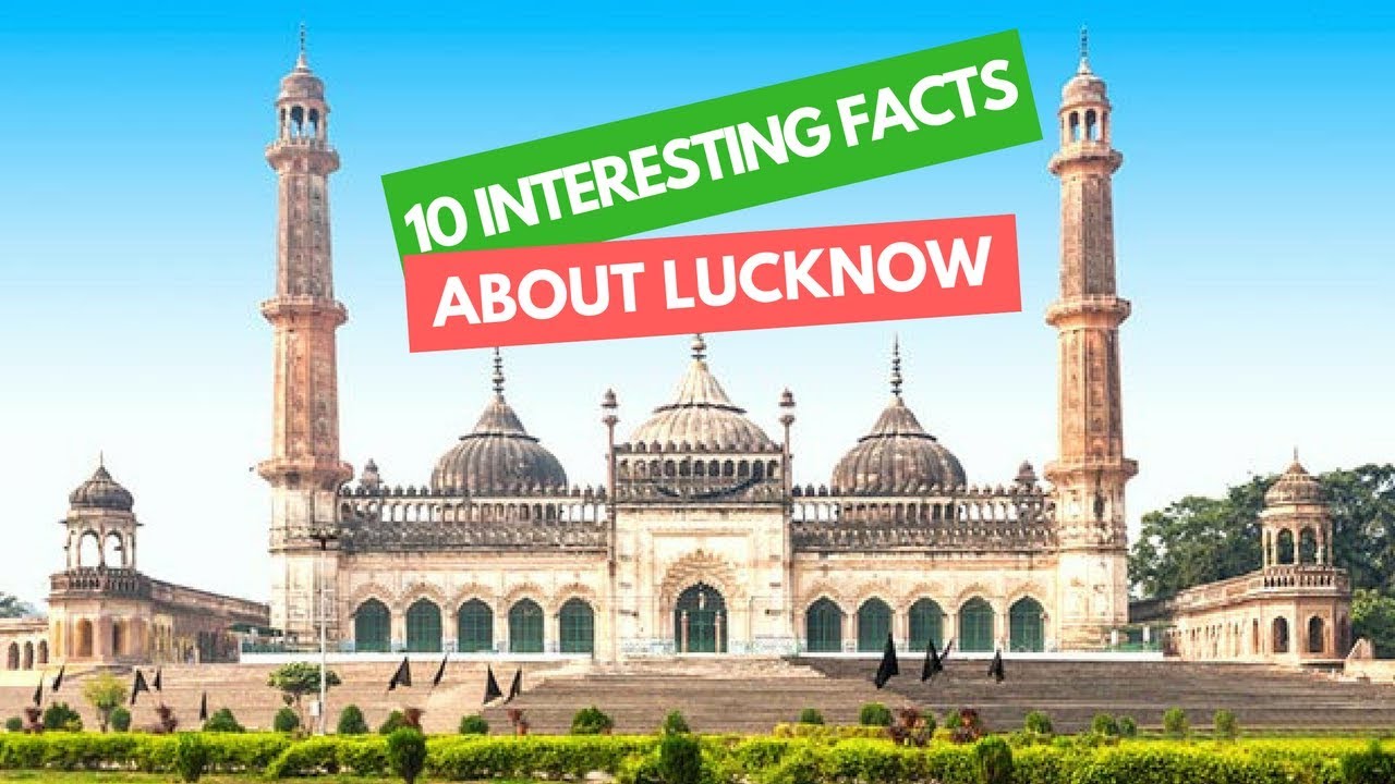 10 Facts About Lucknow You Should Know if You Are from the City or Planning to Visit