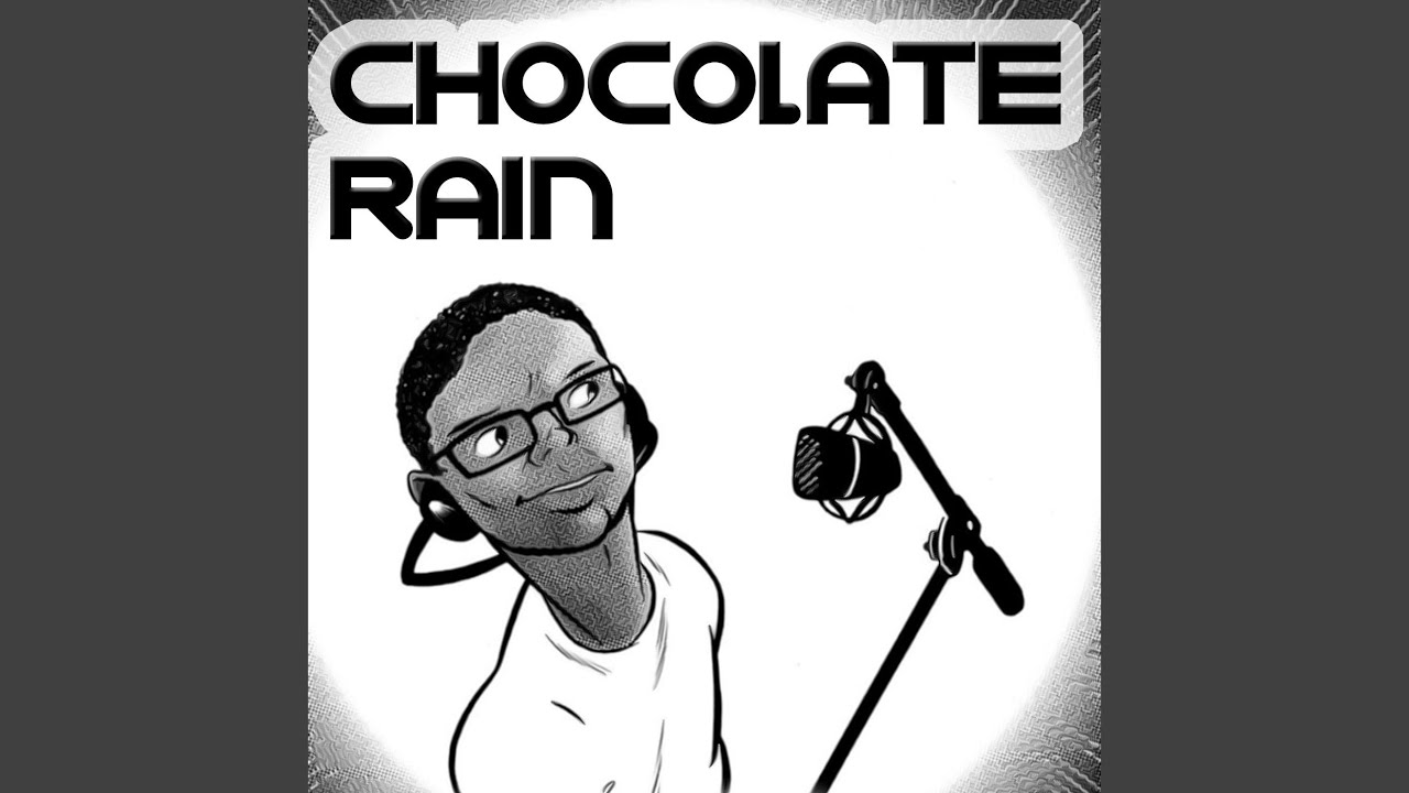 Chocolate Rain