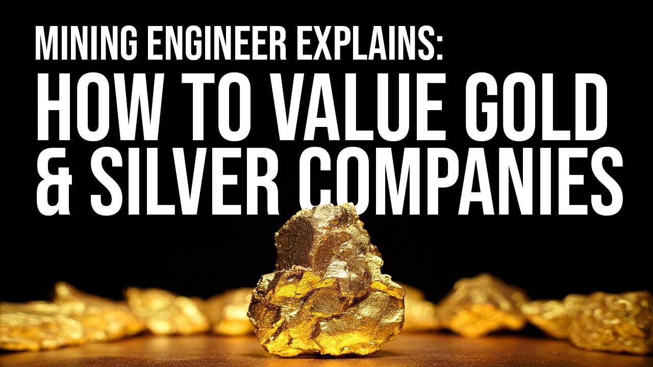How To Value Gold & Silver Mining Companies Before Investing