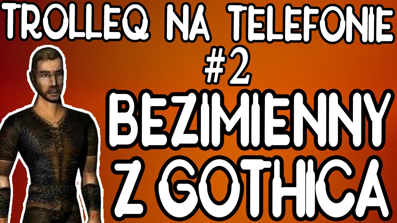 Bezimienny z Gothica i śmieszne rozmowy telefoniczne (TrolleQ na telefonie)