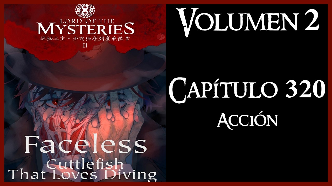 LORD OF THE MYSTERIES Volumen 2 Capítulo 320 - Acción