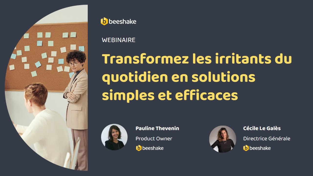 Webinaire - Transformez les irritants en solutions simples et efficaces