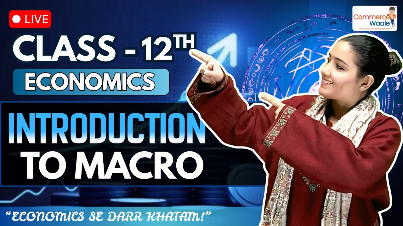 CLASS 12th ECONOMICS INTRODUCTION TO MACRO