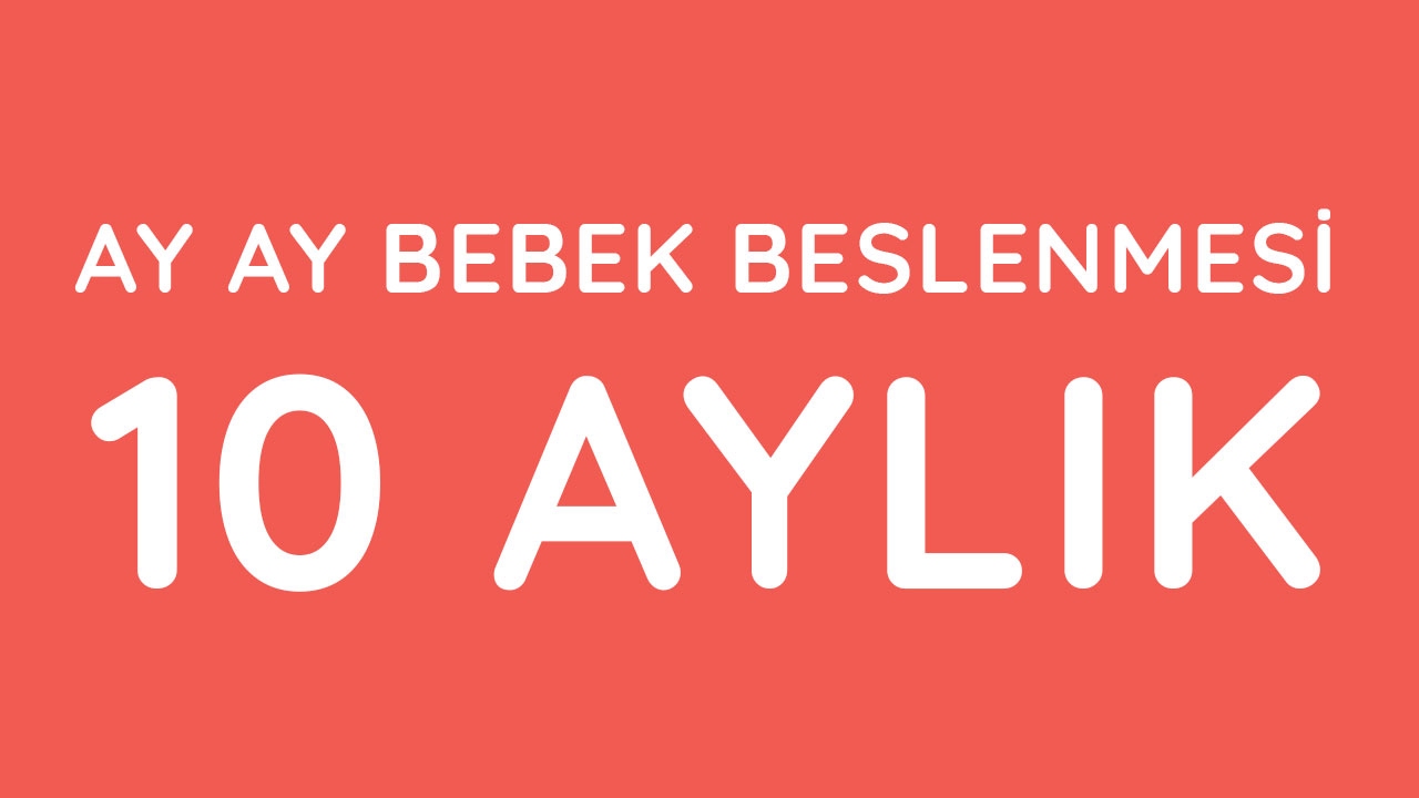 10 Aylık Bebek Beslenmesi