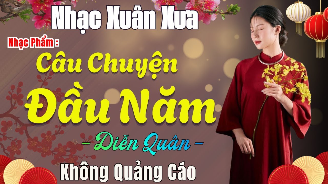 Câu Chuyện Đầu Năm ➤ Liên Khúc Nhạc Xuân 2026 - Diễn Quân 🎵 Tổng Hợp Ca Khúc Tết Đi Qua Bao Mùa Xuân