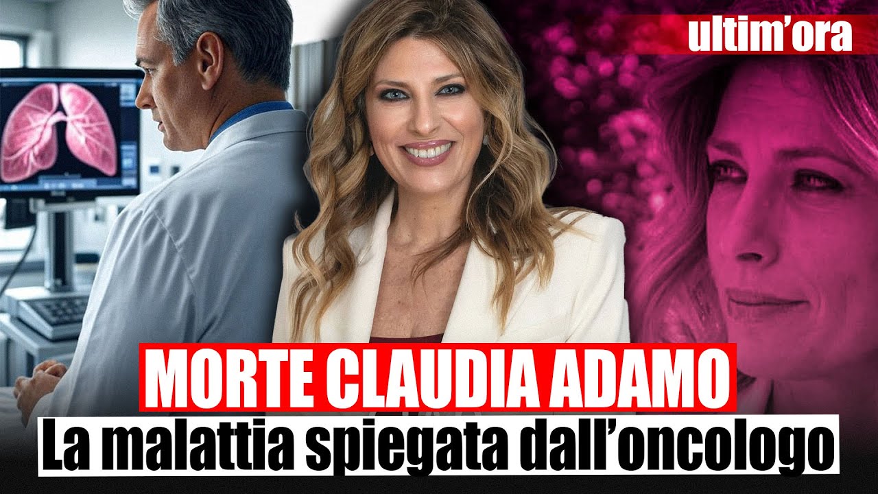 CLAUDIA ADAMO MORTA A 51 ANNI: La malattia spiegata dall'oncologo: «Evento drammatico»