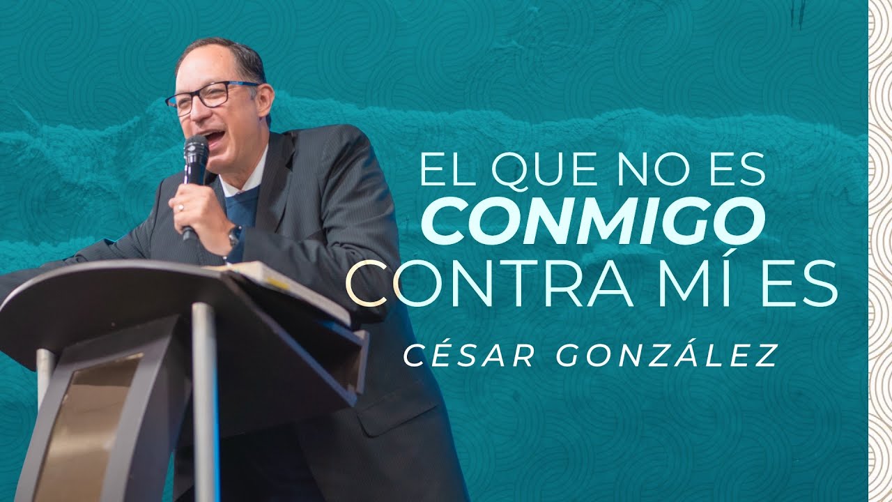 El que no es conmigo, contra mí es | Ps. César González