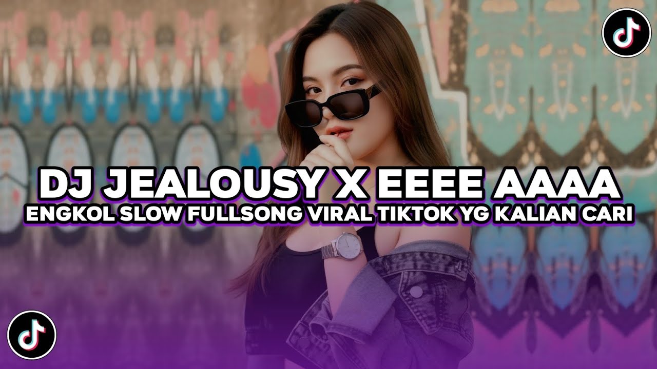DJ JEALOUSY X EEEE AAAA ENGKOL SLOW BASS FULLSONG VIRAL TIKTOK TERBARU 2026 YG KALIAN CARI!!