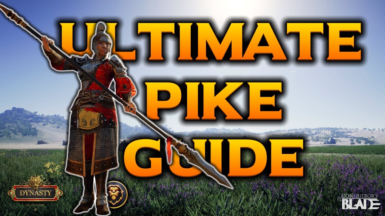 Conquerors Blade - Ultimate Pike Guide - EVERYTHING you need to know about the Pike!