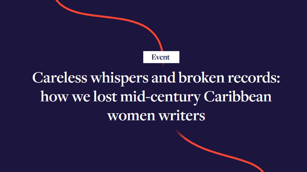 Careless whispers & broken records: how we lost mid-century Caribbean women writers