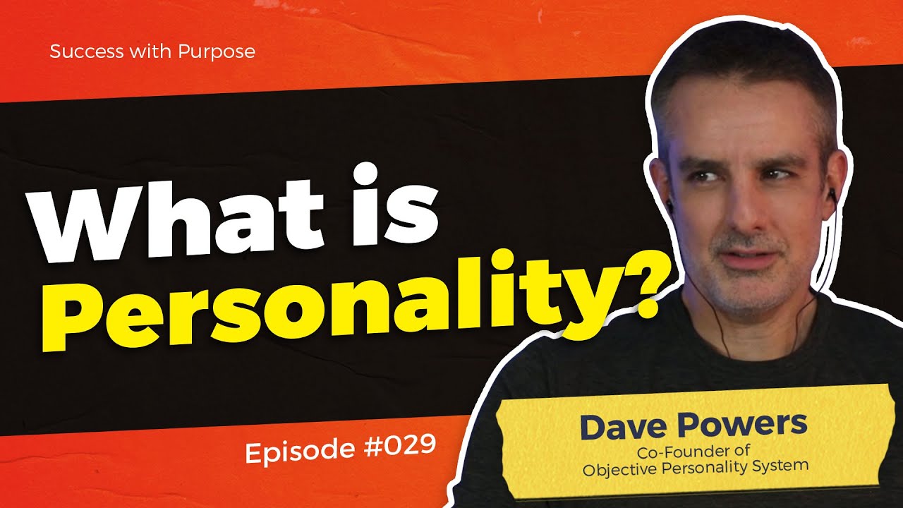 029 How to use the Objective Personality System to overcome your predictable problems | Dave Powers