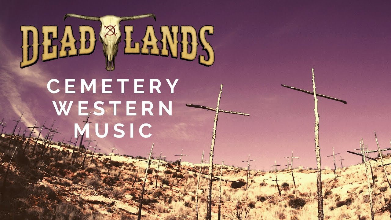 The Cemetery - Western Music || Deadlands Ambience VI/VII