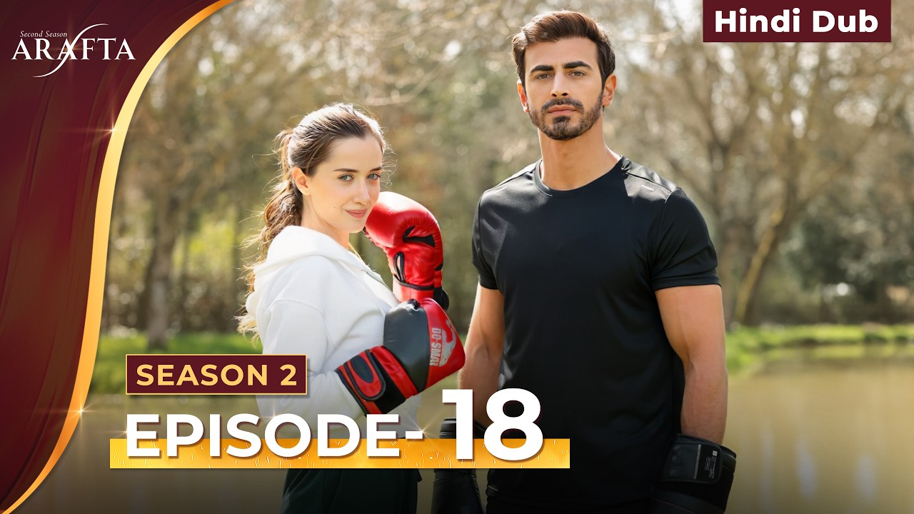 Arafta Season 2 Full Episode 18 | Hindi Dubbed | Turkish Series #S2EP18 @Arafta-hindidub