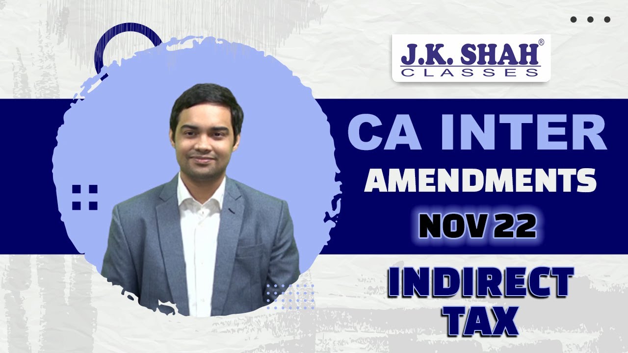 CA Inter | Amendments Nov 22 | Indirect Tax | English