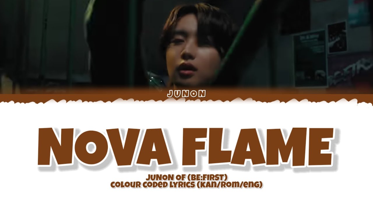Junon (BE:FIRST) 'Nova Flame' | Colour Coded Lyrics (KAN/ROM/ENG)