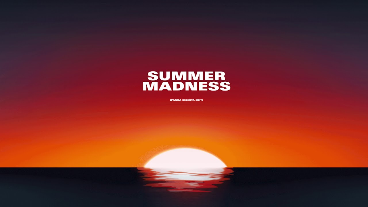 Summer Madness (Panda Selecta Edit)