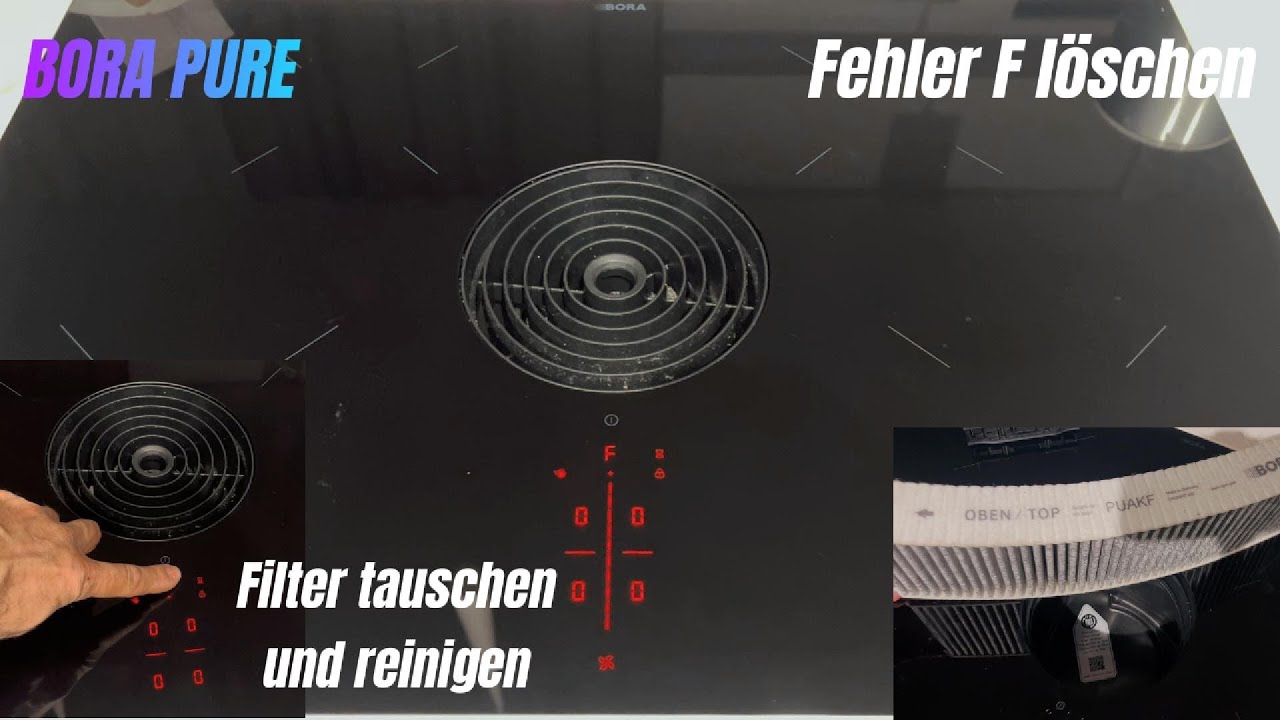 BORA PURE Kochfeld Fehler F löschen, Filter Tauschen Wechseln und Reinigen, Einfach erklärt