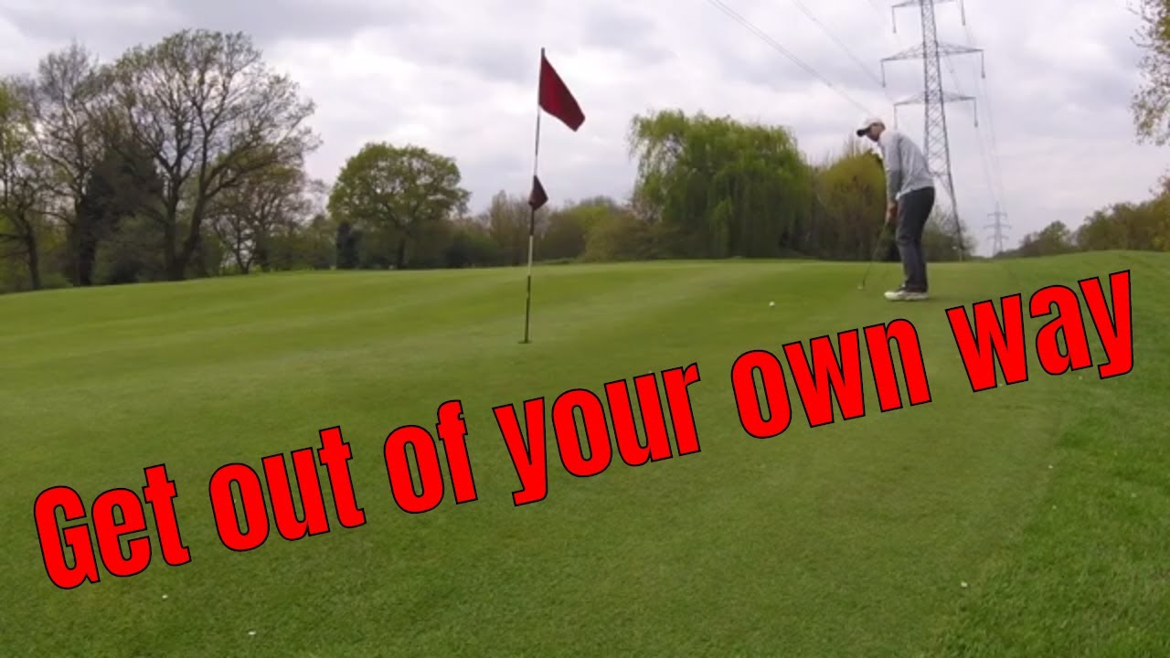 Get out of your own way on the golf course