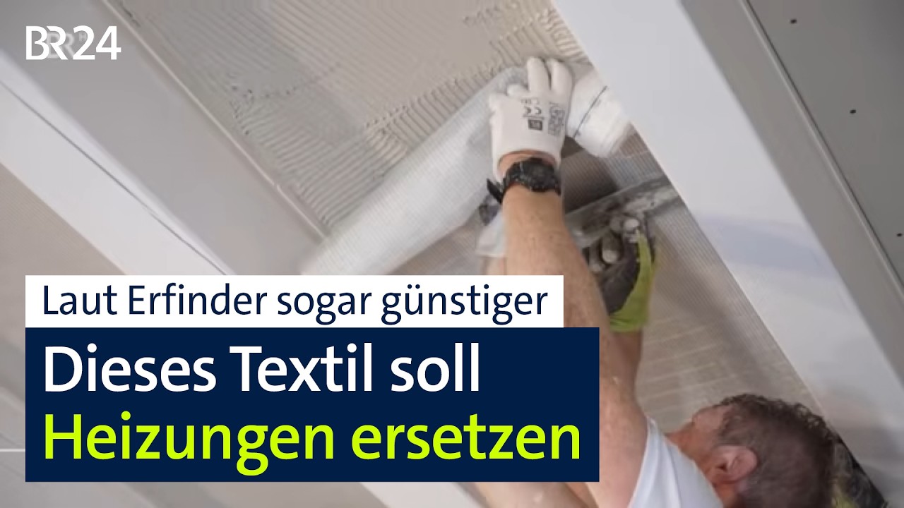 Textil statt Heizung f&uuml;r warme Wohnung? Erfindung soll Heizen revolutionieren | BR24
