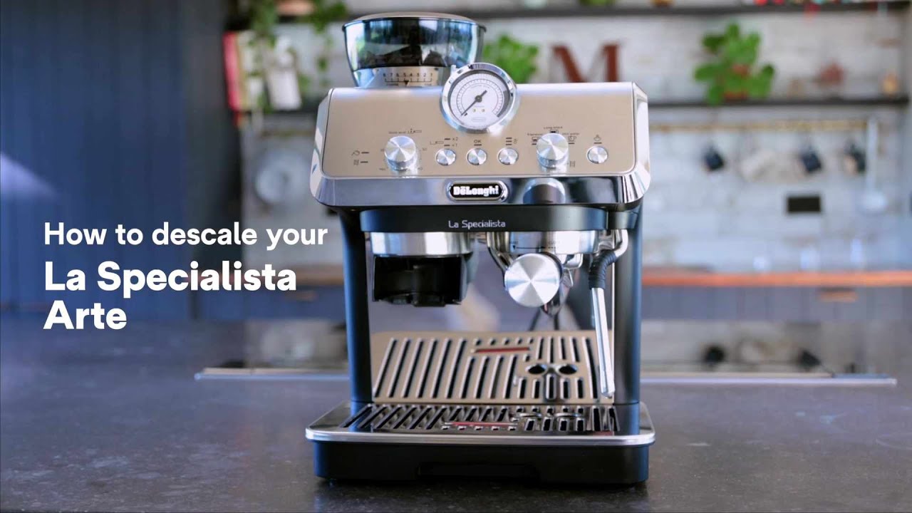 How to descale your De'Longhi La Specialista Arte