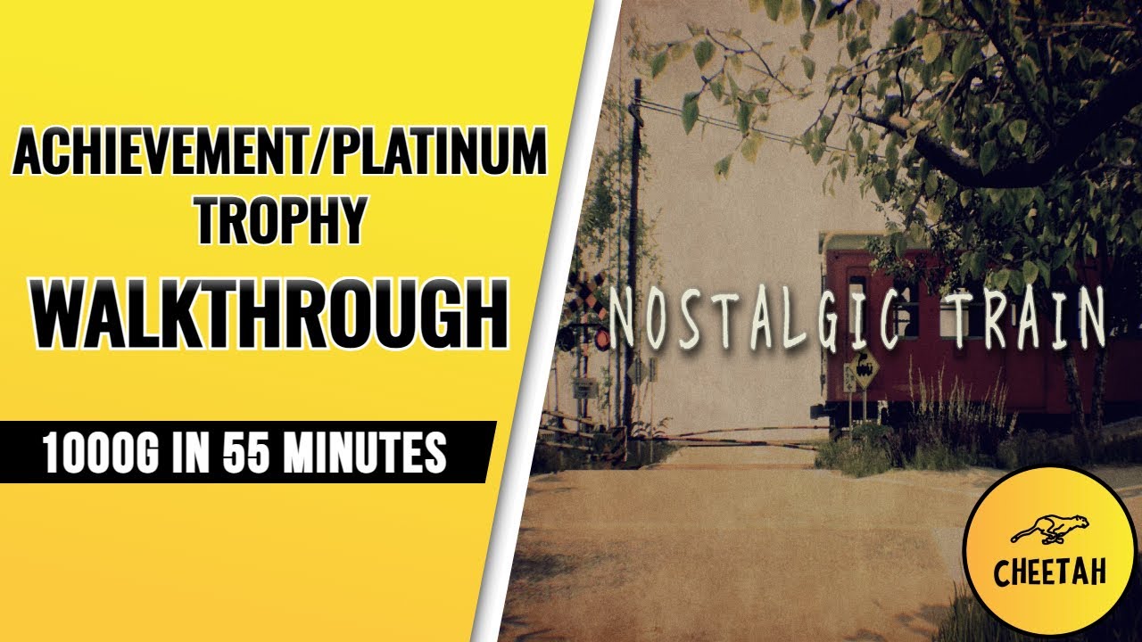 Nostalgic Train - Achievement / Platinum Trophy Walkthrough (1000G IN 55 MINUTES)