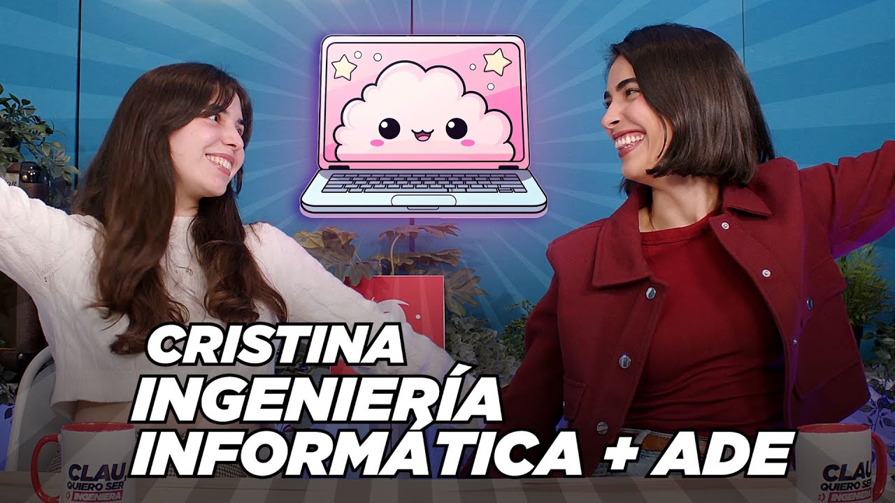 Cristina, INGENIERÍA INFORMÁTICA Y ADE | Clau, quiero ser ingeniera 3x20 | “Es el mix perfecto”