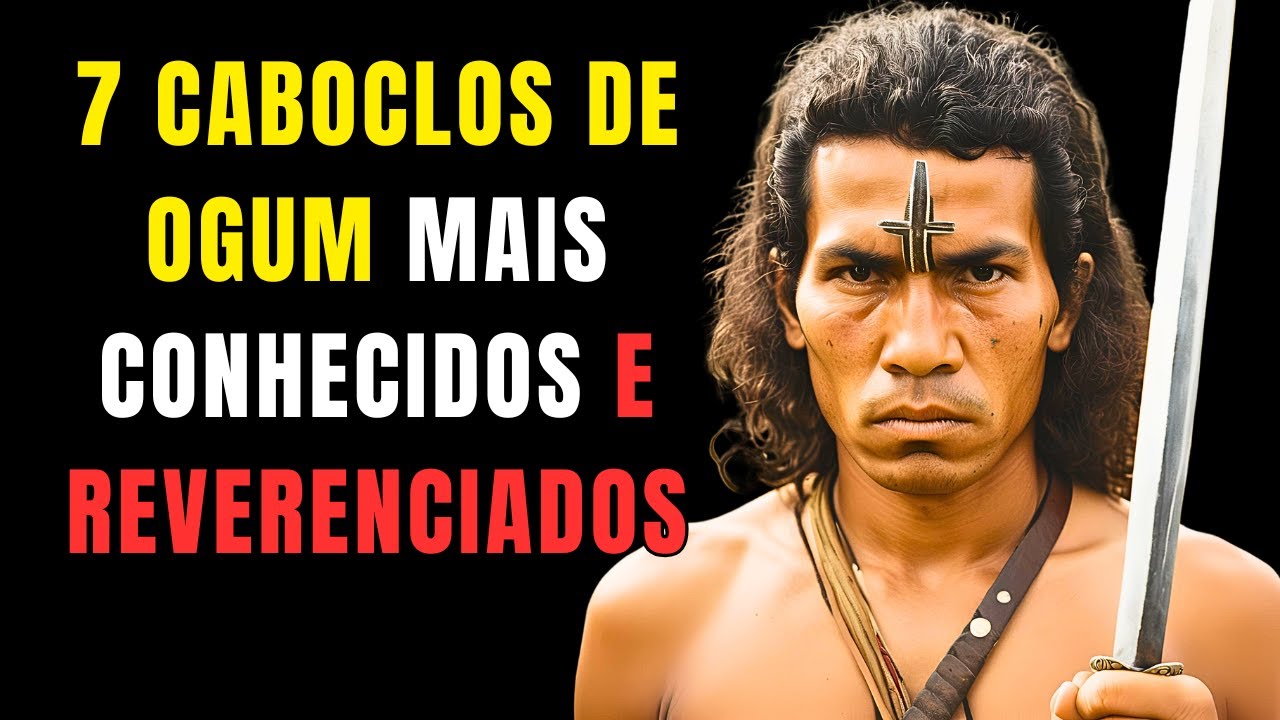 Conhecendo os 7 caboclos de Ogum  mais Solicitados da Umbanda