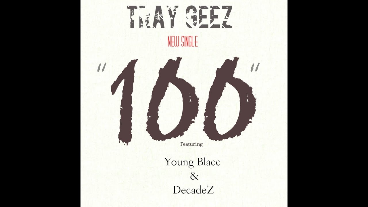 Tray GeeZ - 100 Feat Young Blacc & DecadeZ