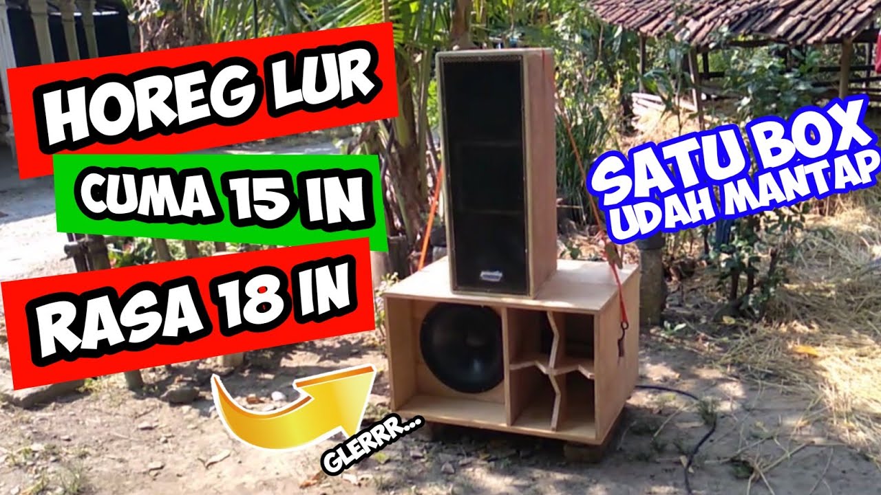 HOREG.. CEK SOUND BOX BARU!!! SPEAKER 15 IN RASA 18 IN