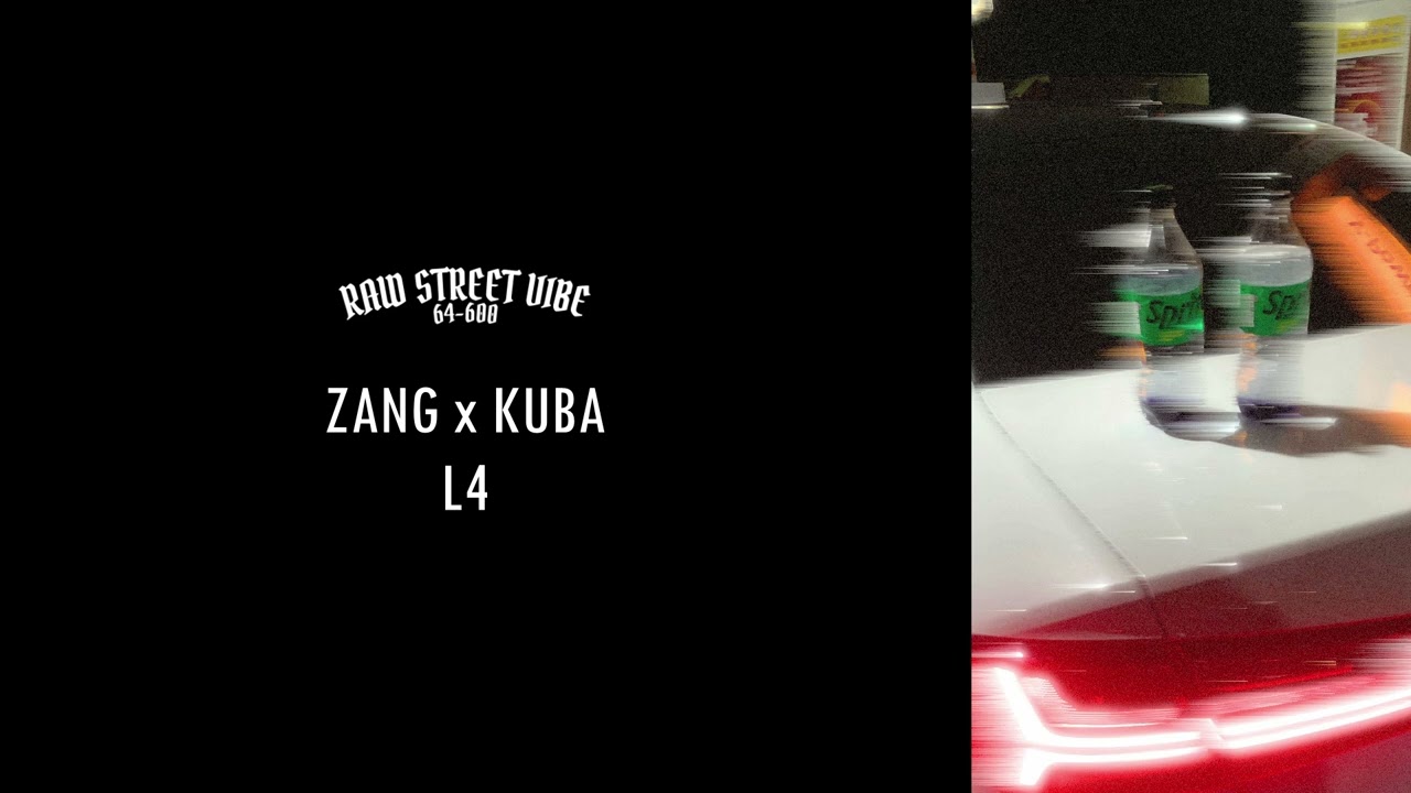 ZANG X KUBA - L4 #RAWSTREETVIBE