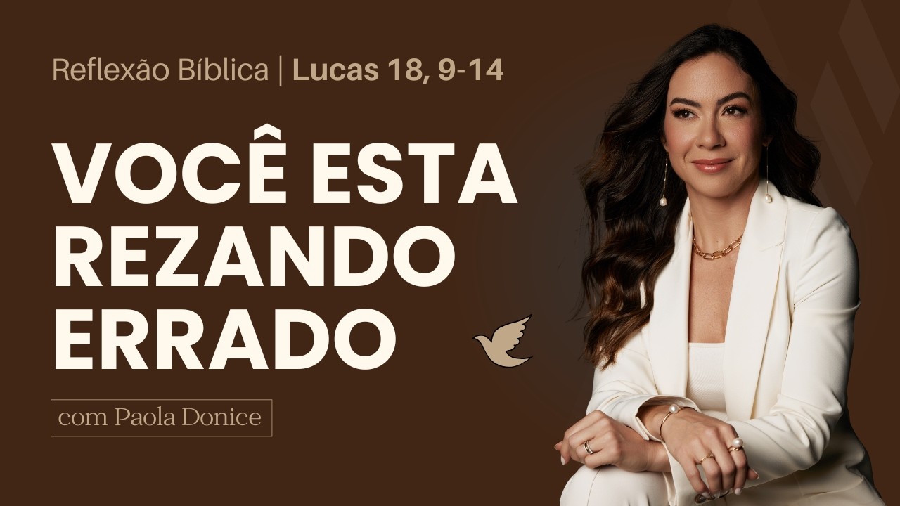Reflexão Bíblica | Lucas 18, 9-14 — Você estar rezando errado