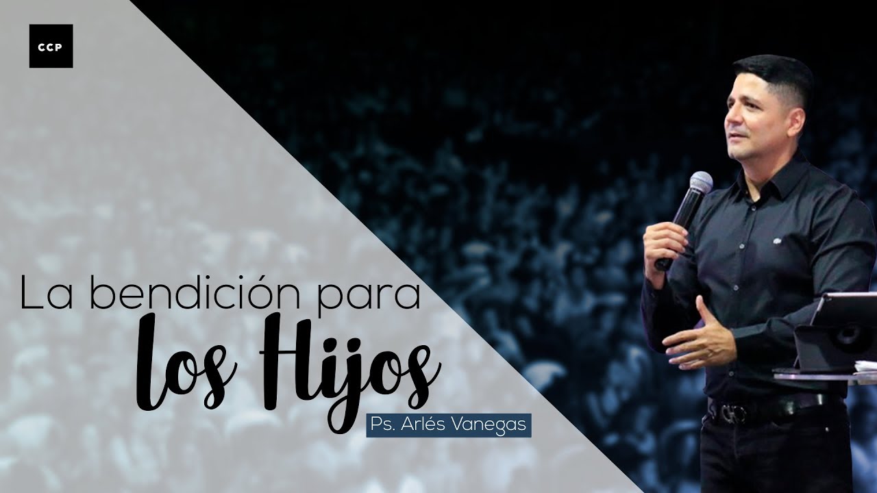 Arlés Vanegas | La bendición para los hijos