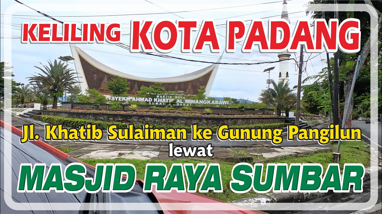 Keliling Kota Padang - dari Khatib Sulaiman ke Gunung Pangilun via Masjid Raya SUMBAR (Nov 2024)