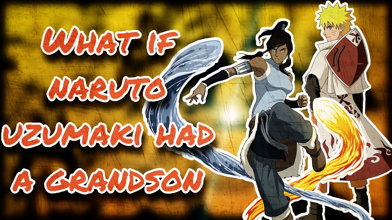 Paragon of Korra | What If Naruto Uzumaki Had A Grandson | Part 1