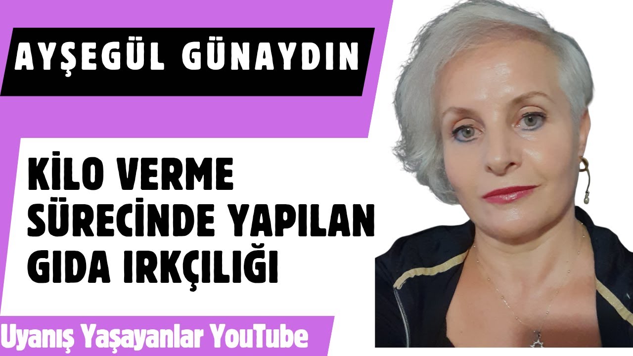 Ayşegül Günaydın/ Kilo Verme Sürecinde Yapılan Gıda Irkçılığı