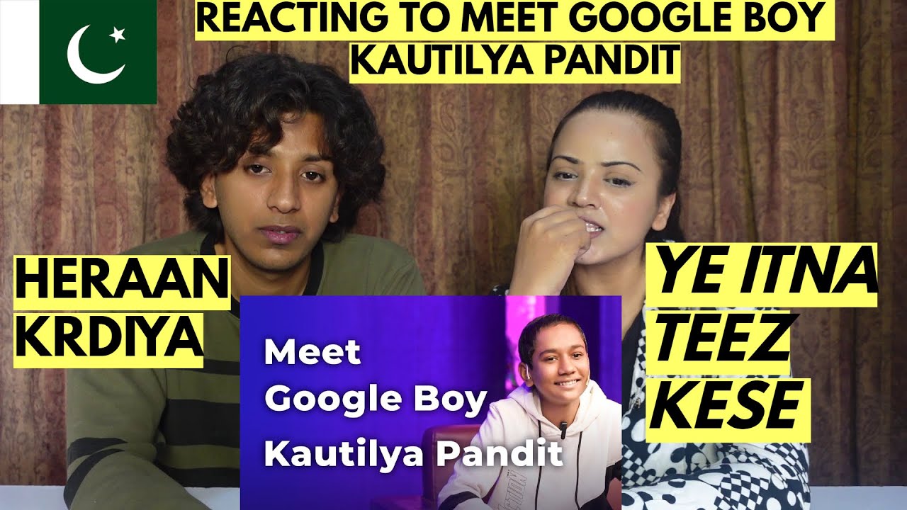 Meet Google Boy Kautilya Pandit | Episode 69 | PAKISTANIS REACTION |