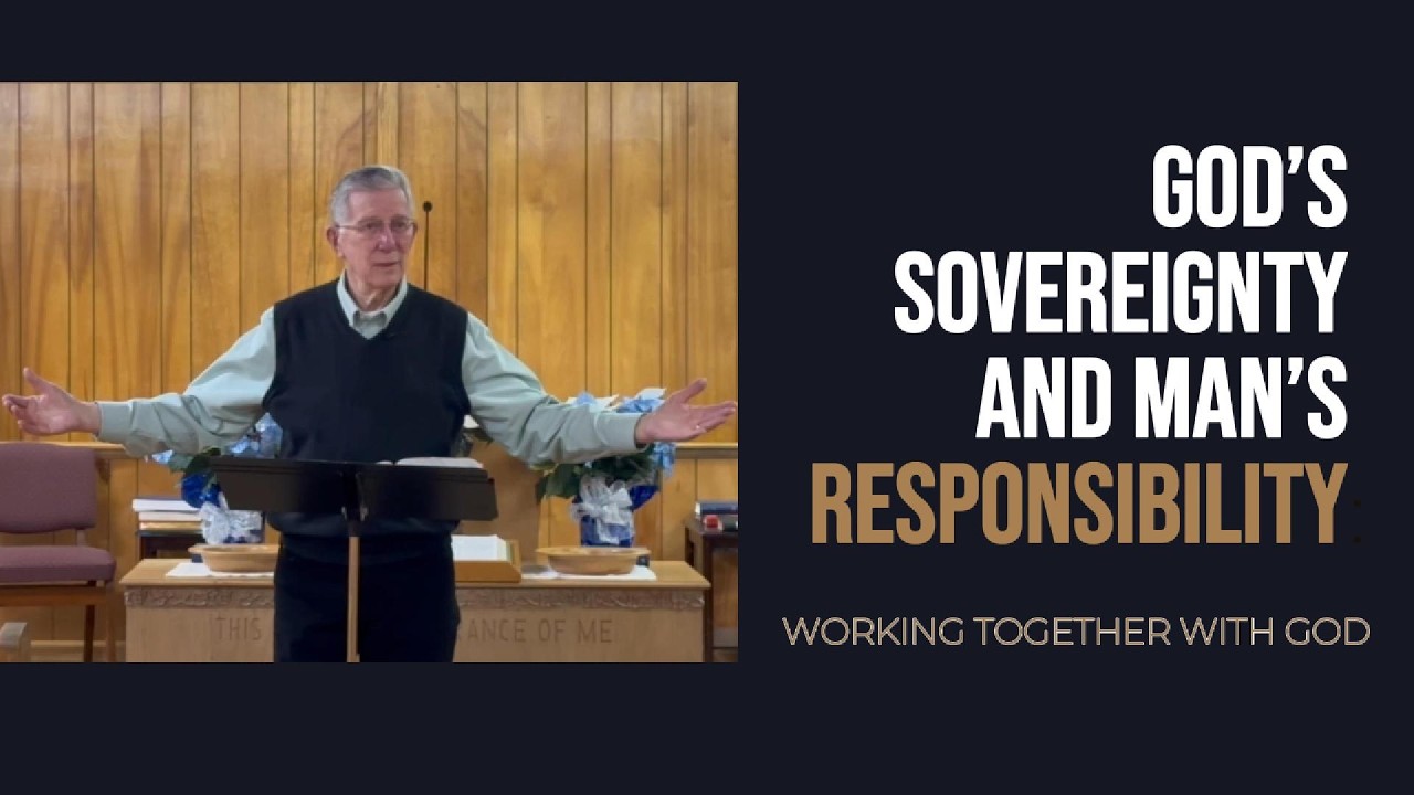 God's Sovereignty and Man's Responsibiblity- Working Together with God