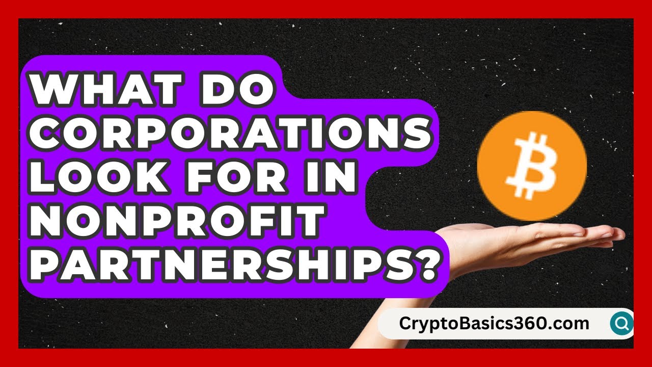 What Do Corporations Look For in Nonprofit Partnerships? | The Nonprofit Digest