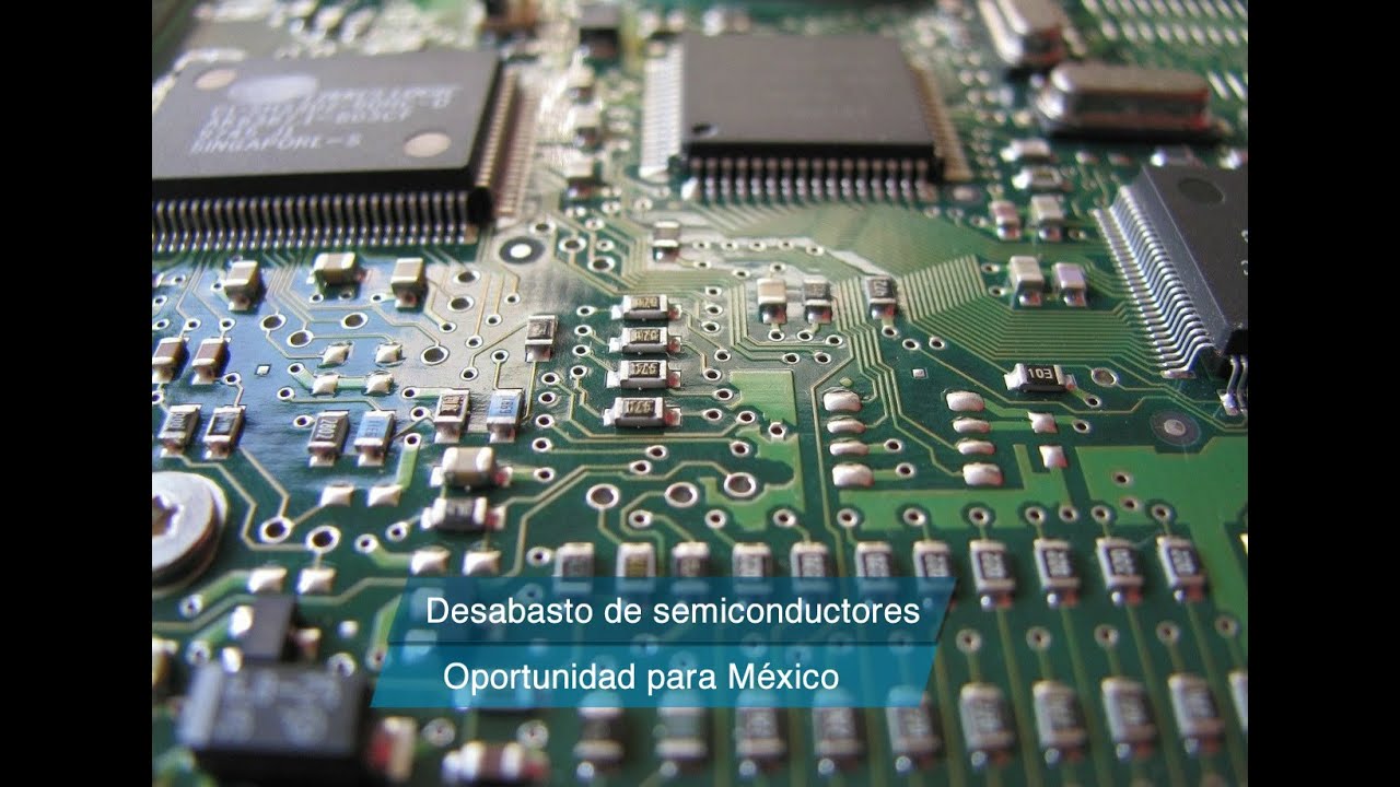 Desabasto de semiconductores, una oportunidad de negocio para México