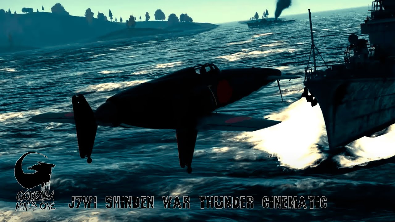 War Thunder Cinematic  : J7W1 Shinden From Godzilla Minus One ゴジラ-1.0, 震電