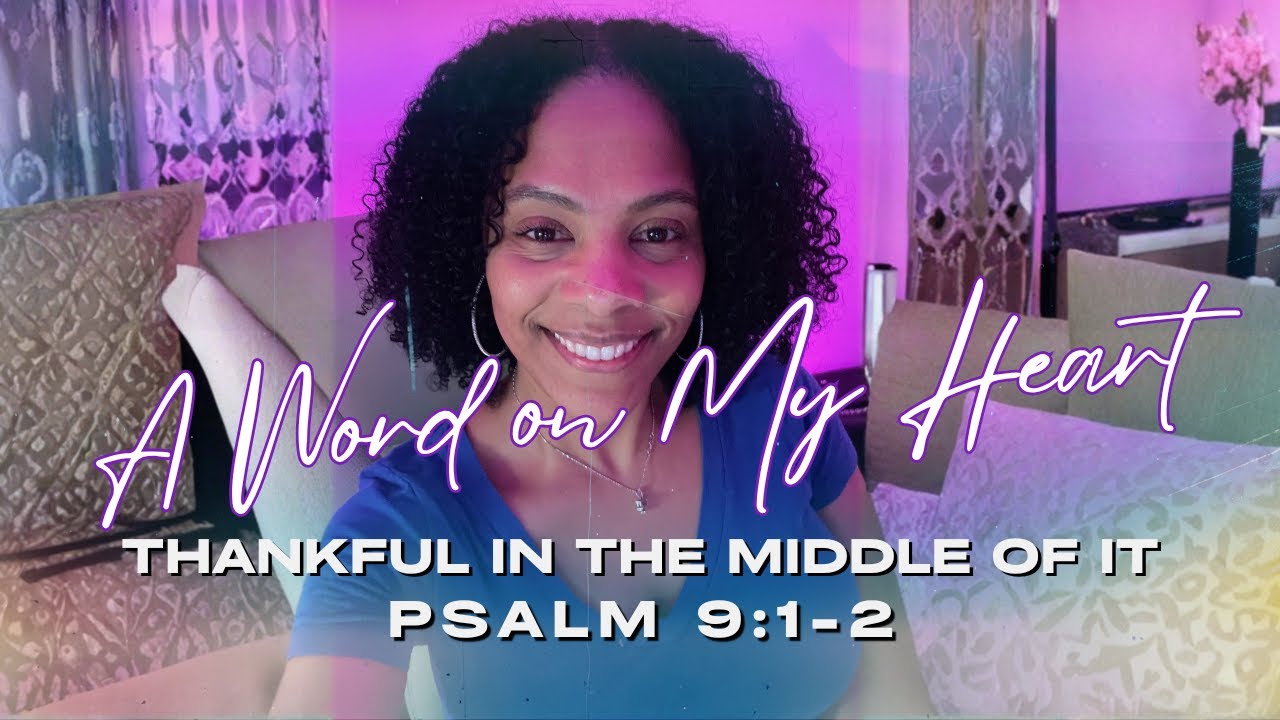 A Word on My Heart | Thankful in the Middle of It (Psalm 9:1–2)