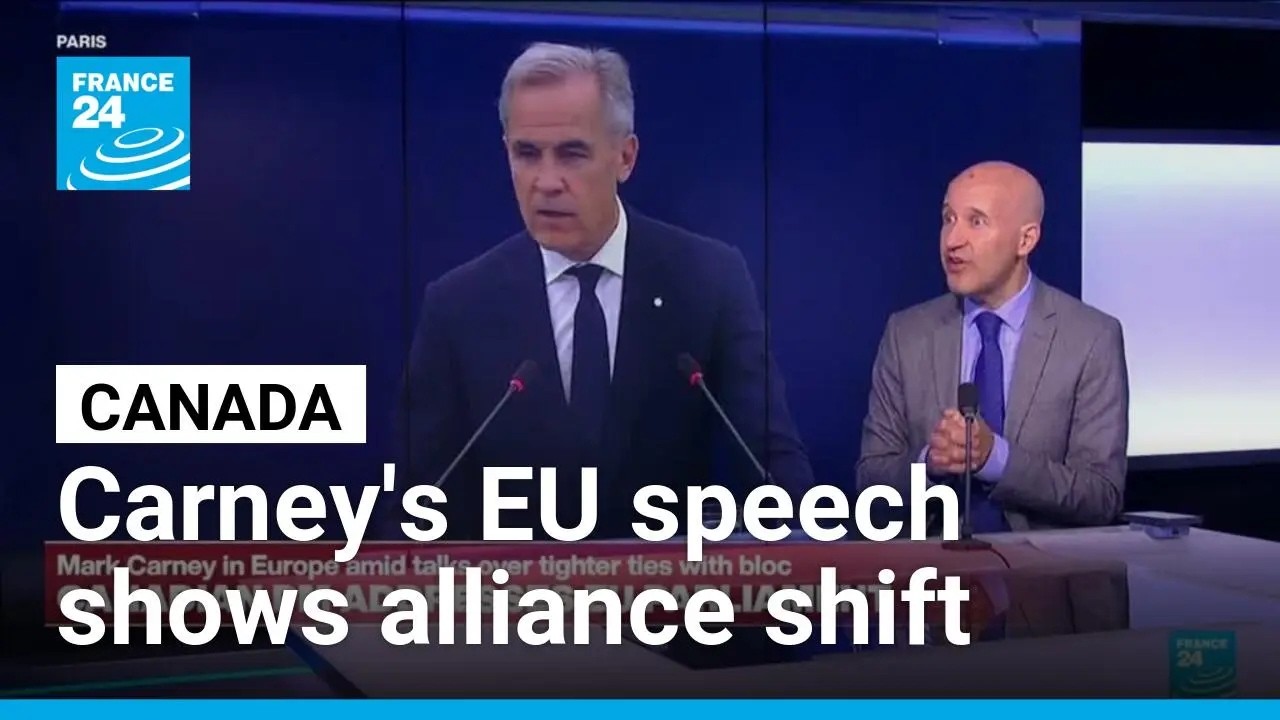 Mark Carney's EU speech highlights Canada's shifting alliances &bull; FRANCE 24 English