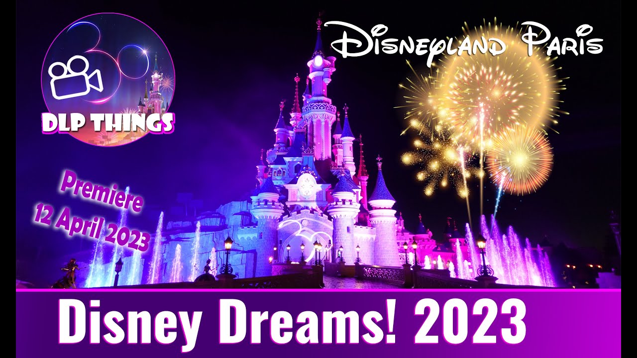 Disney Dreams 2023 - Renewed Premiere - 12 April 2023 - Disneyland Paris