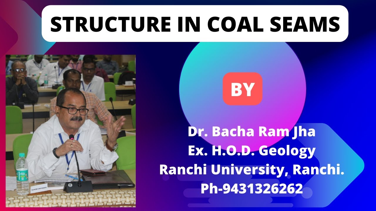 Structure in Coal Seams  by Dr. Bacha Ram Jha, Ex. H.O.D. Geology, Ranchi, University, Ranchi| 04
