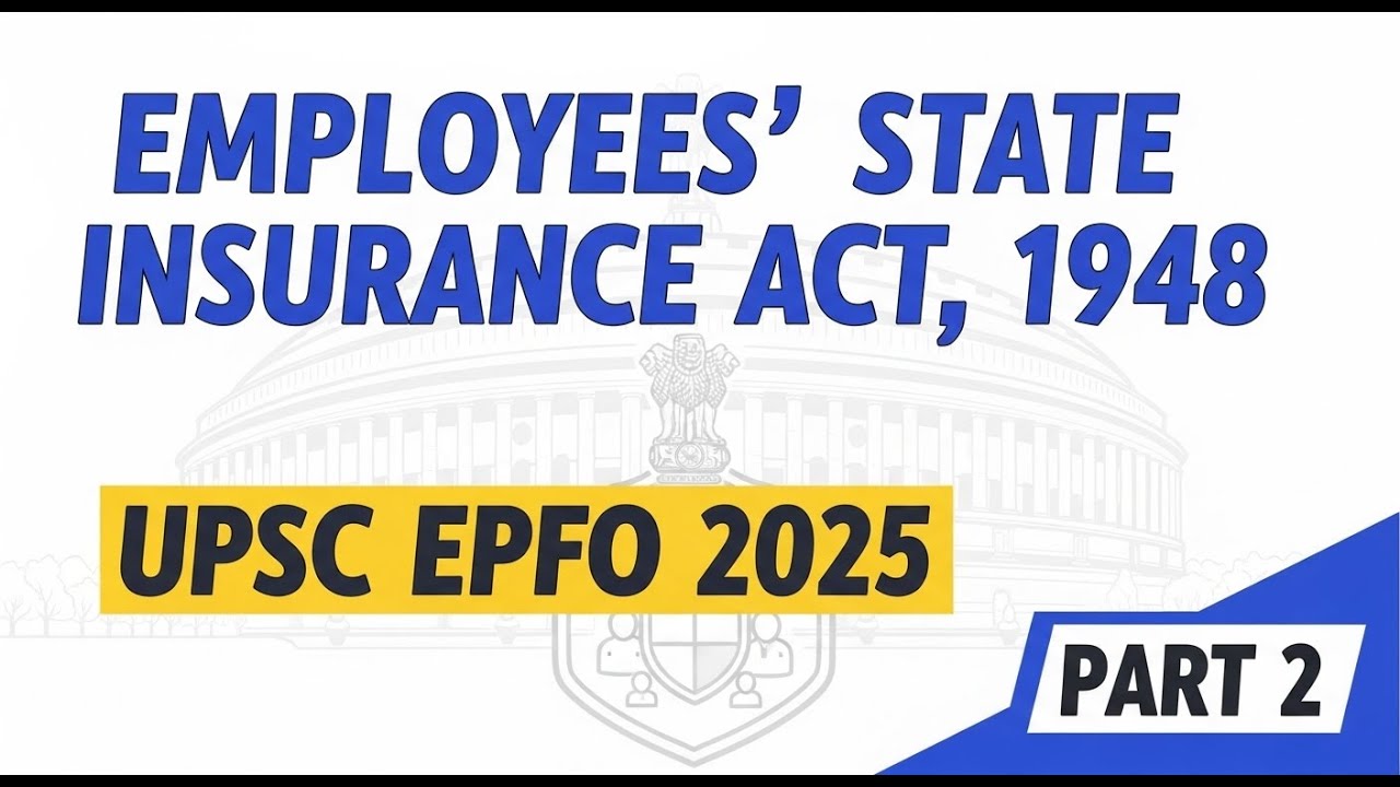 EMPLOYEES’ STATE INSURANCE ACT, 1948 |UPSC EPFO 2025| 10 Direct PYQs from this act alone