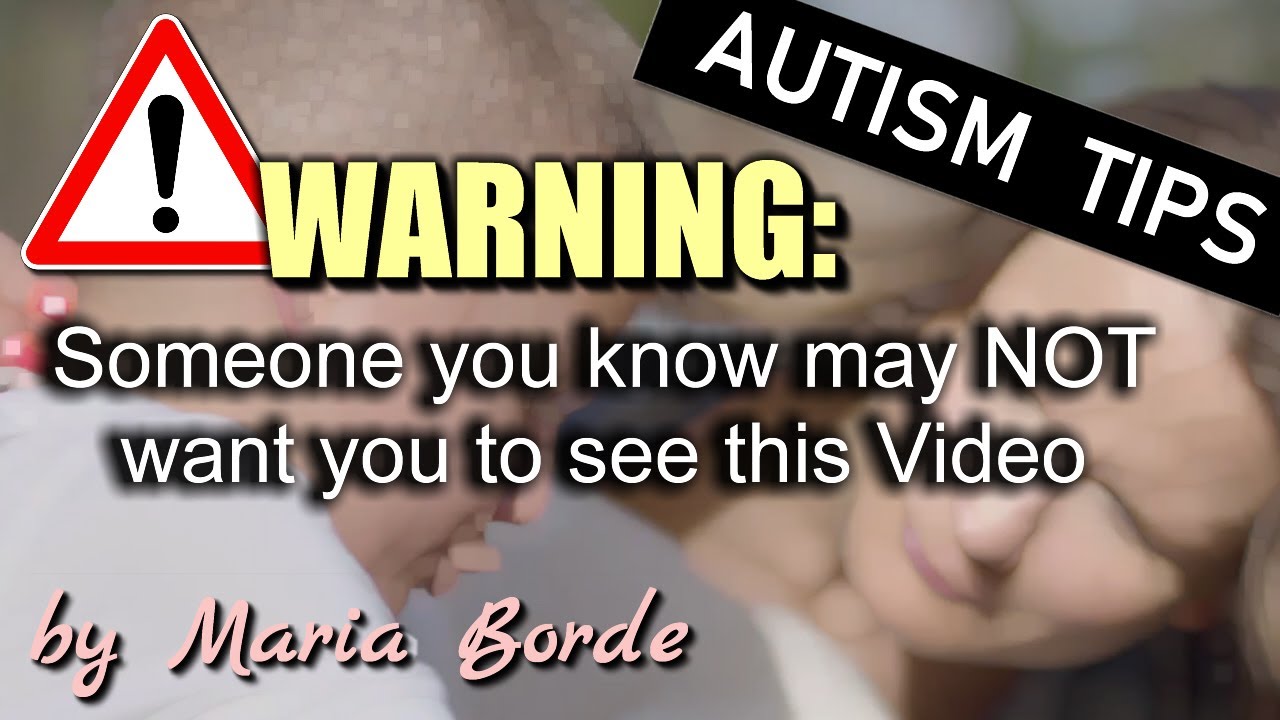 Someone around Your Child may Not want you to See the this Video | Autism Tips by Maria Borde