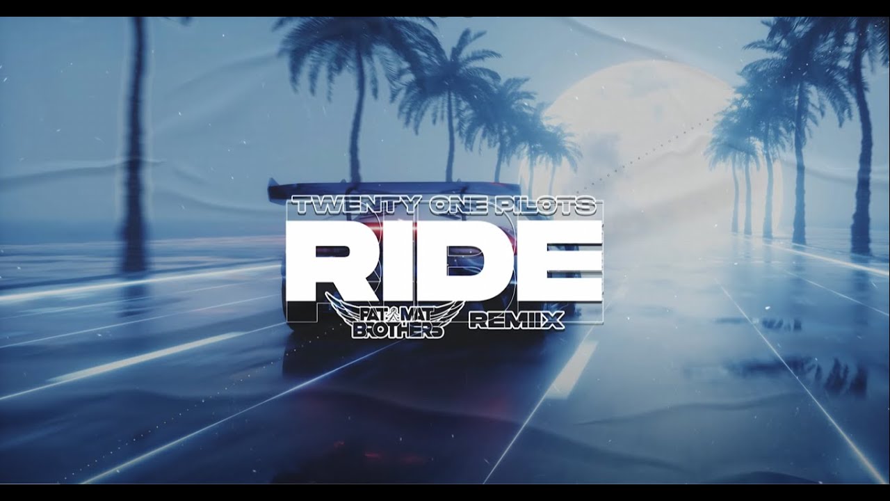 Twenty One Pilots - Ride (PaT Mat Brothers REMIX) 2024