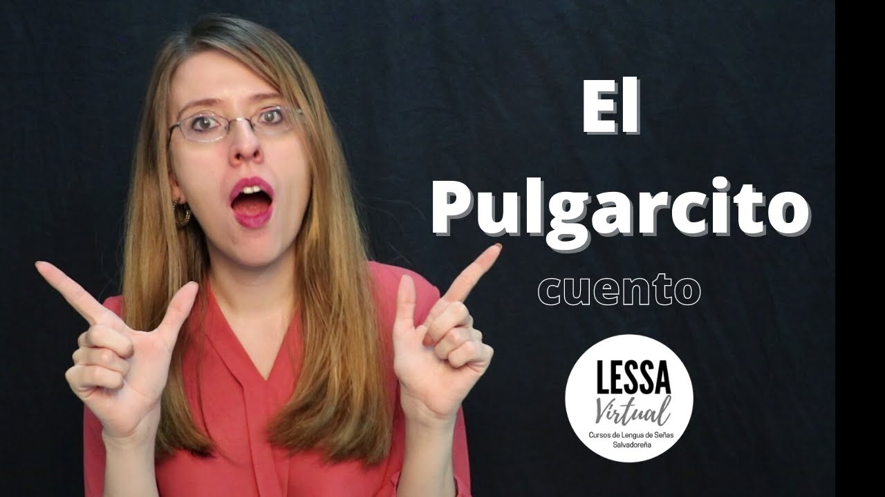EL PULGARCITO #cuento - LESSA (Lengua de Señas Salvadoreña)